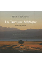 LA TURQUIE BIBLIQUE - D GUILLAUME - EMPREINTE TEMPS