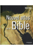 NOUVEL ATLAS DE LA BIBLE - NICK PAGE - Empreinte temps présent