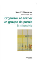 ORGANISER ET ANIMER UN GROUPE DE PAROLE - MARC F. KLINKHAMER . - Empreinte temps présent