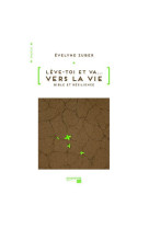 LEVE-TOI ET VA VERS LA VIE - EVELYNE ZUBER - EMPREINTE TEMPS