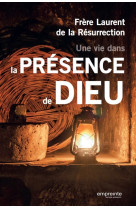 UNE VIE DANS LA PRESENCE DE DIEU - FRERE LAURENT - EMPREINTE TEMPS