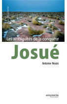 JOSUE, LES AMBIGUITES DE LA CONQUETE - ANTOINE NOUIS - EMPREINTE TEMPS