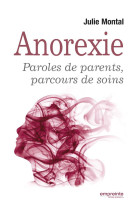 ANOREXIE PAROLES DE PARENTS PAROLES DE SOINS - JULIE MONTAL - EMPREINTE TEMPS