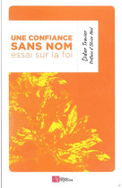 UNE CONFIANCE SANS NOM, ESSAI SUR LA FOI - TRAVIER DIDIER - PASSIFLORES