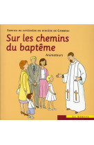 Sur les chemins du bapteme animateur