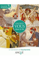 ANCREZ-VOUS DANS LA FOI / L-EUCHARISTIE - XXX - le Sénevé