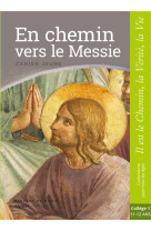 EN CHEMIN VERS LE MESSIE - CAHIER JEUNE - COLLEGE 1 - XXX - le Sénevé