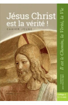 JESUS CHRIST EST LA VERITE / ENFANT / 5E - XXX - le Sénevé