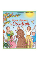 AIME ET JE LOUE LA CREATION - POUR LES 4-6 ANS - D-OYSONVILLE ET WANERT - SENEVE