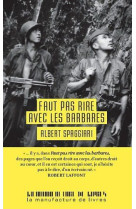 FAUT PAS RIRE AVEC LES BARBARES - SPAGGIARI ALBER - MANUFACTURE LIV