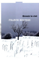 GROSSIR LE CIEL - BOUYSSE FRANCK - MANUFACTURE LIV