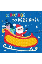 VOYAGE DU PERE NOEL (COLL.LIVRE A TOUCHER EN SILICONE) - SARAH WADE - 1 2 3 SOLEIL