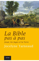 BIBLE PAS A PAS TOME 4 JOSUE LES JUGES ET LE TERRE - TARNEAUD JOCELYNE - Artège