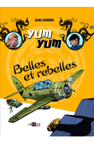 YUM YUM - BELLES ET REBELLES TOME 2 - SIDOBRE JEAN - ARTEGE