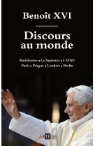 DISCOURS AU MONDE RATISBONNE L LA SAPIENZA L L ONU PARIS L PRAGUE L LONDRES L BERLIN - Eric Iborra - ARTEGE