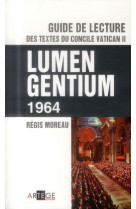 GUIDE DE LECTURE DES TEXTES DU CONCILE VATICAN II LUMEN GENTIUM - MOREAU REGIS - Artège