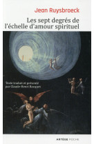 SEPT DEGRES DE L ECHELLE D AMOUR SPIRITUEL - RUYSBROECK JEAN - Artège