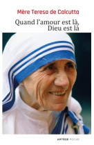 QUAND L'AMOUR EST LA DIEU EST LA -  Mère Teresa de Calcutta - ARTEGE