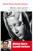 MARIE MON SECRET CONVERSATION AVEC LA VIERGE - Michel-Marie Zanotti-Sorkine - ARTEGE