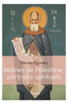 MOINES DE PALESTINE / PORTRAITS SPIRITUELS - Nicolas Egender - ARTEGE