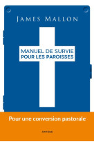 MANUEL DE SURVIE POUR LES PAROISSES - MALLON JAMES - Artège