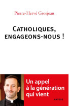 CATHOLIQUES, ENGAGEONS-NOUS ! - GROSJEAN PIERRE-HERVE - Artège