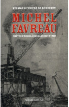 MICHEL FAVREAU, PRETRE DOCKER A BACALAN (19 49-1951) - MISSION OUVRIERE DE - PLEINE PAGE