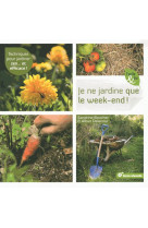 JE NE JARDINE QUE LE WEEK-END - BOUCHER SANDRINE - Terre vivante