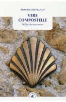 VERS COMPOSTELLE - DROLES DE RENCONTRES - BERTRANDY ANTOINE - Transboréal