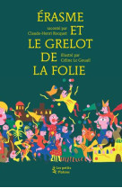 ERASME ET LE GRELOT DE LA FOLIE - ROCQUET C-H/LE GOUAI - PETITS PLATONS