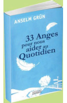 33 ANGES POUR NOUS AIDER AU QUOTIDIEN - GRUN ANSELM - Exergue