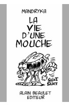 LA VIE D-UNE MOUCHE - MANDRYKA - ALAIN BEAULET