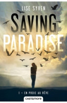 SAVING PARADISE T1 - EN PROIE AU REVE - Lise Syven - CASTELMORE