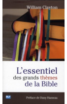 L-ESSENTIEL DES GRANDS THEMES DE LA BIBLE - WILLIAM CLAYTON - BLF EUROPE