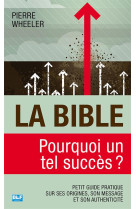 BIBLE, POURQUOI UN TEL SUCCES ? (LA) - PIERRE WHEELER - BLF Europe