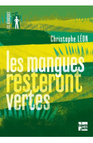 MANGUES RESTERONT VERTES (LES) - LEON CHRISTOPHE - Talents hauts