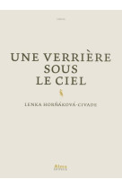 UNE VERRIERE SOUS LE CIEL - HORNAKOVA-CIVADE L. - ALMA EDITEUR