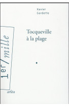 TOCQUEVILLE A LA PLAGE - GARDETTE XAVIER - Arléa