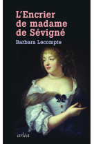 ENCRIER DE MADAME DE SEVIGNE - LECOMPTE BARBARA - Arléa