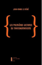 PREMIERES VICTIMES DU TRANSHUMANISME - LE MENE JEAN MARIE - Pierre-Guillaume de Roux