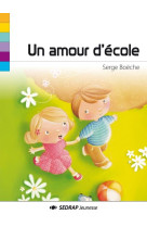 AMOUR D-ECOLE (UN) - BOECHE SERGE - SEDRAP JEUNESSE