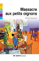 MASSACRE AUX PETITS OIGNONS - PIQUEMAL/LOUVEAU - SEDRAP JEUNESSE