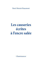 CAUSERIES ECRITES A L-ENCRE SALEE (LES) - René Moniot Beaumont - CHEMINANCES