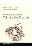 PREMIERS PAS AVEC TEILHARD DE CHARDIN - PERE ANDRE PICARD - Saint-Léger éditions