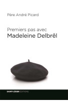 PREMIERS PAS AVEC MADELEINE DELBREL - PICARD ANDRE - SAINT LEGER