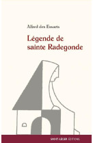 LEGENDE DE SAINTE RADEGONDE - ALFRED DES ESSARTS - Saint-Léger éditions