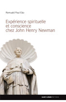 EXPERIENCE SPIRITUELLE ET CONSCIENCE CHEZ JOHN HENRY NEWMAN - ROMUALD PAUL EBO - Saint-Léger éditions