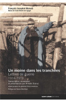 UN MOINE DANS LES TRANCHEES / LETTRES DE GUERRE 1914 1919 - MOREAU F J. - SAINT LEGER