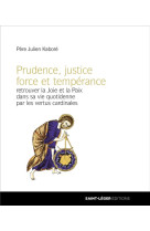 PRUDENCE, JUSTICE FORCE ET TEMPERANCE - PERE KABORE JULIEN - SAINT LEGER