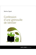 CONFESSION D-UNE GRENOUILLE DE BENITIER - MARTINE DIGARD - SAINT LEGER